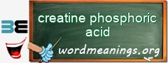 WordMeaning blackboard for creatine phosphoric acid